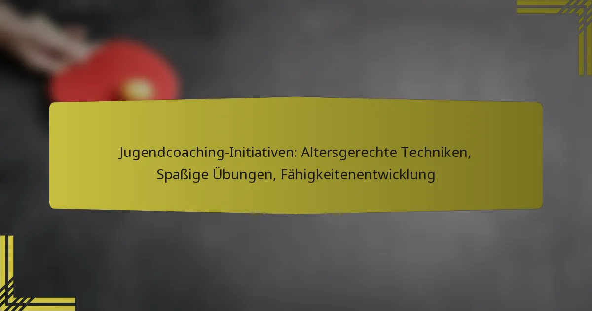 Jugendcoaching-Initiativen: Altersgerechte Techniken, Spaßige Übungen, Fähigkeitenentwicklung