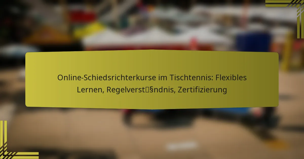 Online-Schiedsrichterkurse im Tischtennis: Flexibles Lernen, Regelverständnis, Zertifizierung