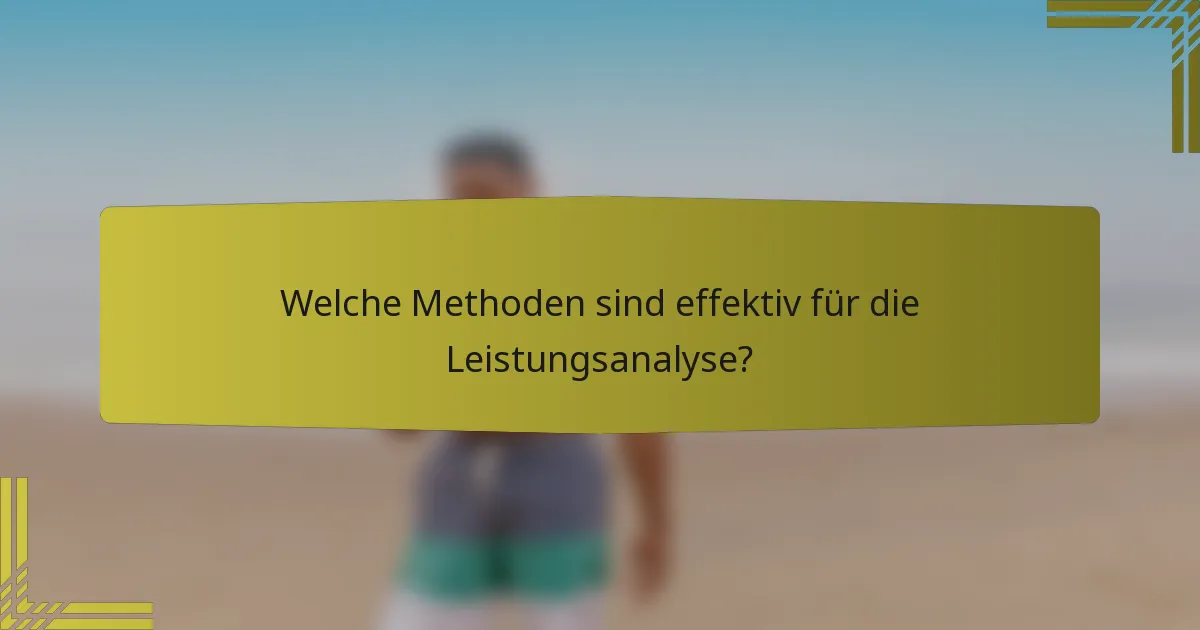 Welche Methoden sind effektiv für die Leistungsanalyse?