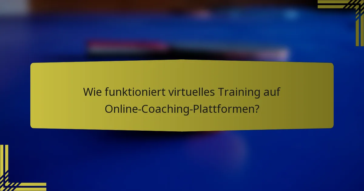 Wie funktioniert virtuelles Training auf Online-Coaching-Plattformen?